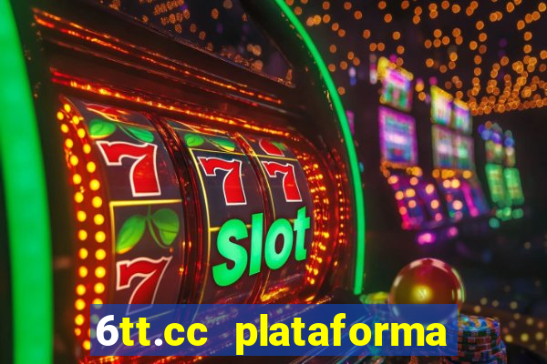 6tt.cc plataforma de jogos